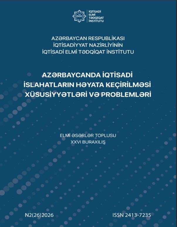					View Vol. 1 No. 2 (2026): AZƏRBAYCANDA İQTİSADİ İSLAHATLARIN HƏYATA KEÇİRİLMƏSİ XÜSUSİYYƏTLƏRİ VƏ PROBLEMLƏRİ  ELMİ ƏSƏRLƏR TOPLUSU XXVI BURAXILIŞ, 2026 
				