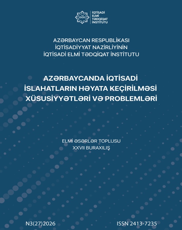 					View Vol. 27 No. 3 (2026): AZƏRBAYCANDA İQTİSADİ İSLAHATLARIN HƏYATA KEÇİRİLMƏSİ XÜSUSİYYƏTLƏRİ VƏ PROBLEMLƏRİ  ELMİ ƏSƏRLƏR TOPLUSU XXVII BURAXILIŞ, 2026 
				